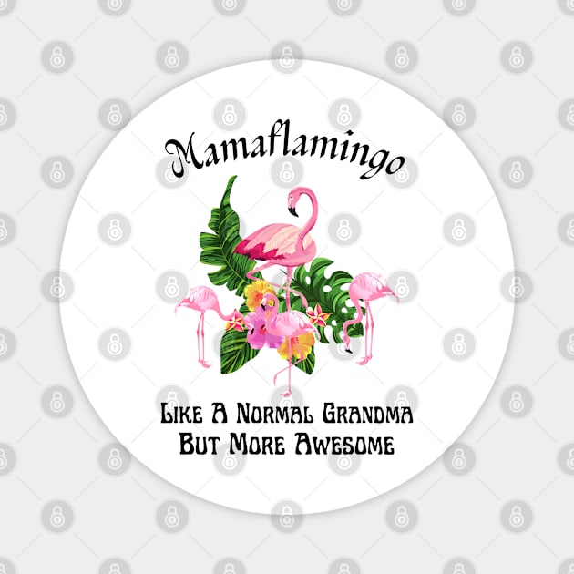 Mamaflamingo Like A Normal Grandma But More Awesome Magnet by JustBeSatisfied